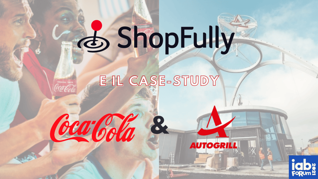 ShopFully – la piattaforma che porta lo shopper in negozio – e il Case Study di Coca-Cola e&nbsp;Autogrill