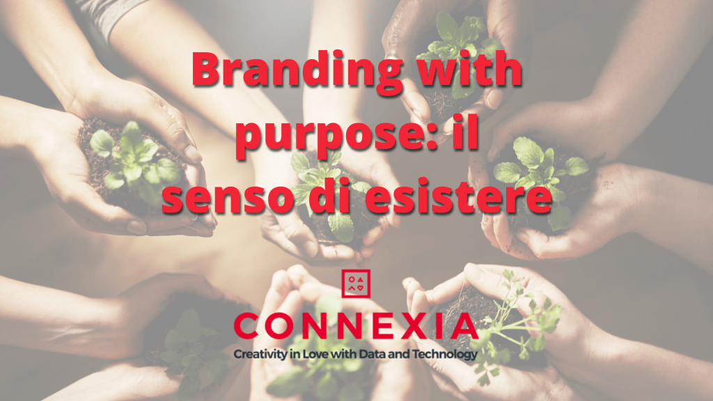 Branding with purpose: il senso di&nbsp;esistere