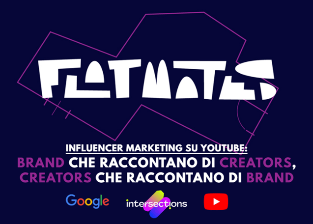 Influencer Marketing su Youtube | Flatmates | Brand che raccontano di Creators, Creators che raccontano di&nbsp;Brand